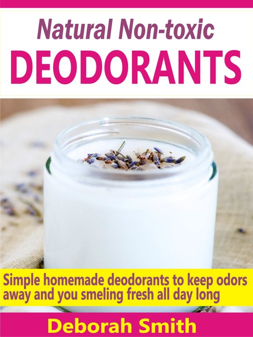 Title details for Natural Non-toxic Deodorants by Deborah Smith - Available